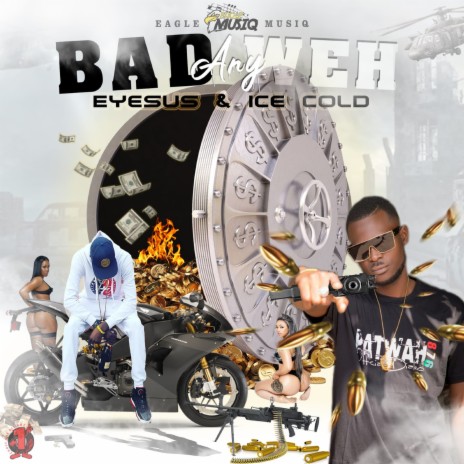Bad Any Weh ft. Ice Cold | Boomplay Music