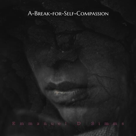 A-Break-for-Self-Compassion | Boomplay Music