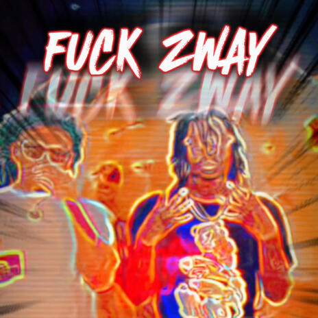 Fuck Zway | Boomplay Music