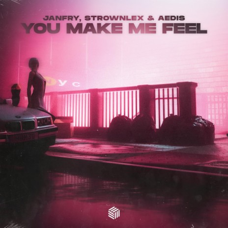 You Make Me Feel ft. Strownlex & AEDIS | Boomplay Music