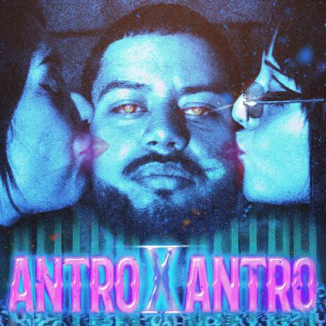 ANTRO X ANTRO | Boomplay Music