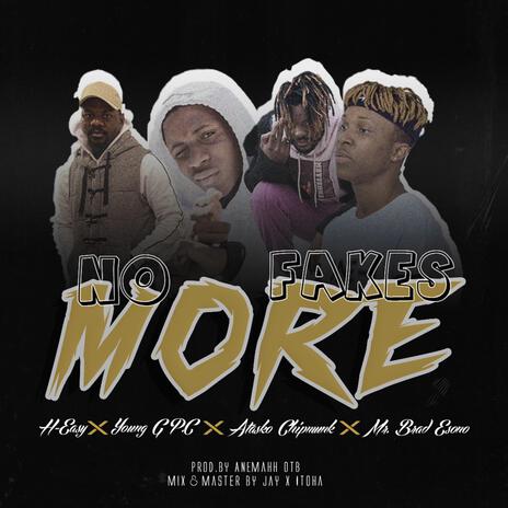 No More Fakes (Remix Version) ft. H Easy, Atasko Chipmunkk & Mr Brad Esono | Boomplay Music