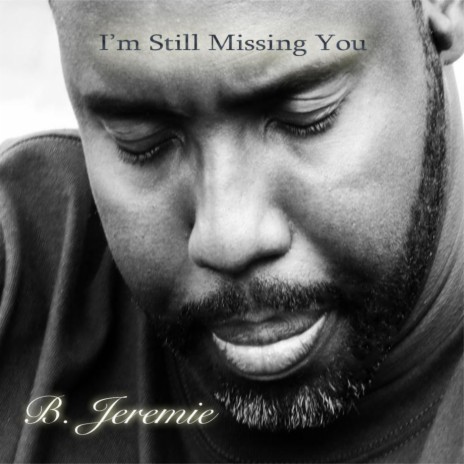 I'm Still Missing You | Boomplay Music