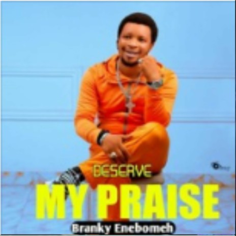 Deserve my praise | Boomplay Music