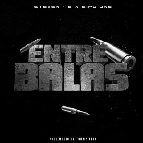 Entre Balas ft. Steven S | Boomplay Music