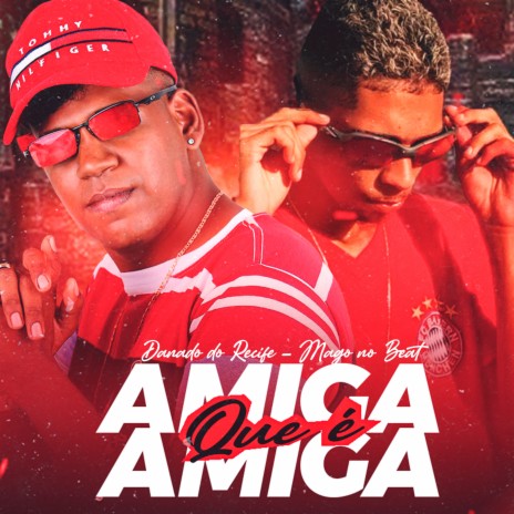 Amiga Que É Amiga ft. Mago no Beat | Boomplay Music