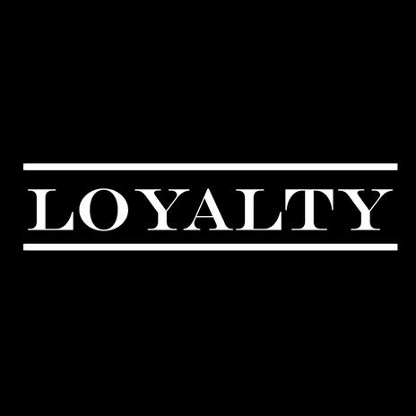 Loyalty | Boomplay Music