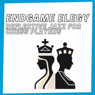 Endgame Elegy: Reflective Jazz for Chess Players