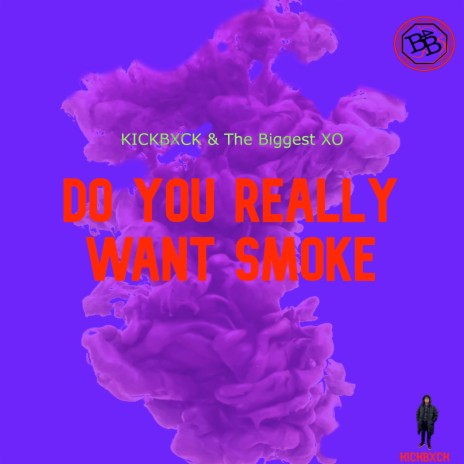 Do You Really Want Smoke ft. The Biggest XO | Boomplay Music