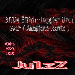JulzZ_Happier than ever (Amapiano mix)