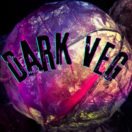 Dark Veg | Boomplay Music