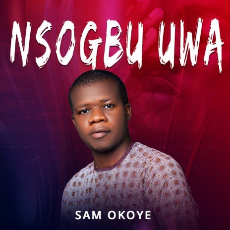 Nsogbu Uwa | Boomplay Music