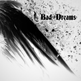 BAD DREAMS