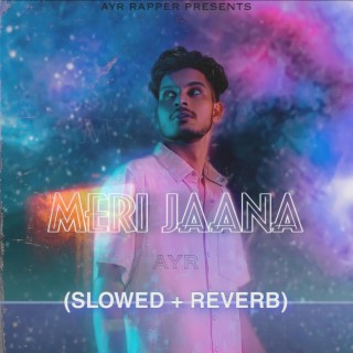 MERI JAANA (SLOWED+REVERB)