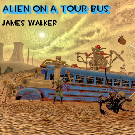 Alien on a Tour Bus | Boomplay Music