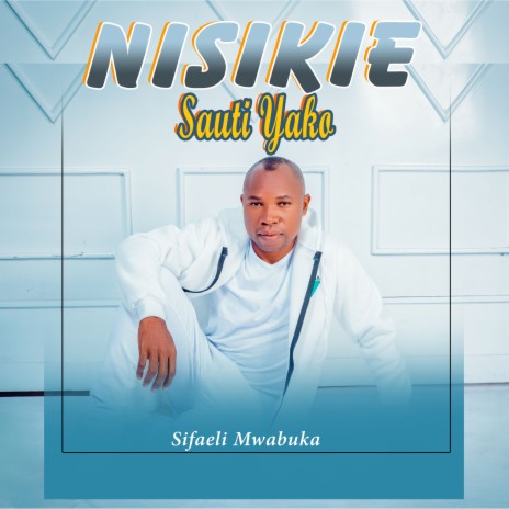 Nisikie Sauti Yako | Boomplay Music