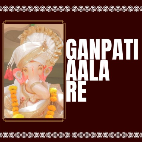 Ganpati Aala Re | Boomplay Music