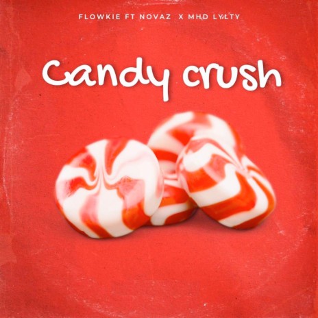 Candy Crush ft. Novaz & Mhd Lylty | Boomplay Music