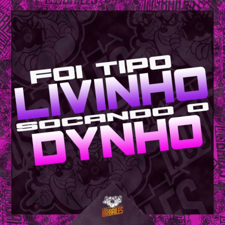 Foi Tipo Livinho Socando o Dynho ft. MC VININ & DJ CLEBER | Boomplay Music