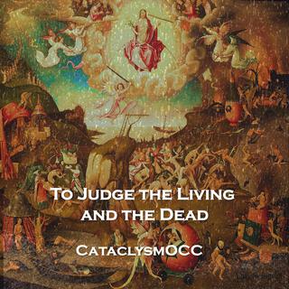 To Judge the Living and the Dead