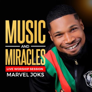 Music and Miracles (Live Worship Session)