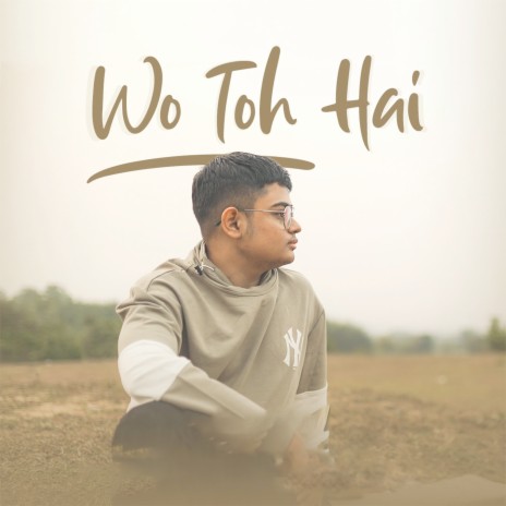 Woh Toh Hai | Boomplay Music