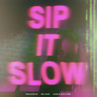 sip it slow lyrics | Boomplay Music