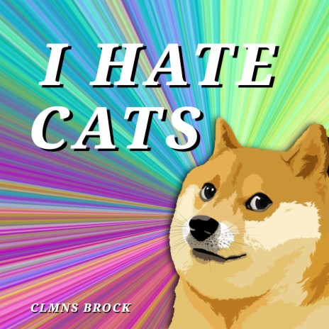 I HATE CATS | Boomplay Music