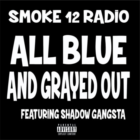 All Blue and Grayed Out ft. Shadow Gangster | Boomplay Music