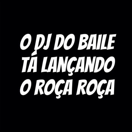 O Dj do Baile Ta Lançando o Roça Roça ft. DJ ALEX MARTINS | Boomplay Music