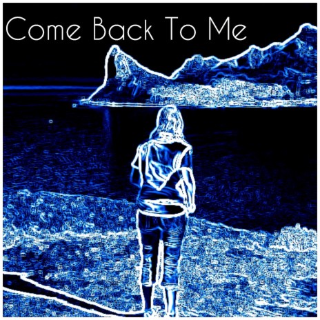 COME BACK TO ME | Boomplay Music
