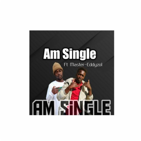 Am Single (feat. Master Eddyzo1) | Boomplay Music