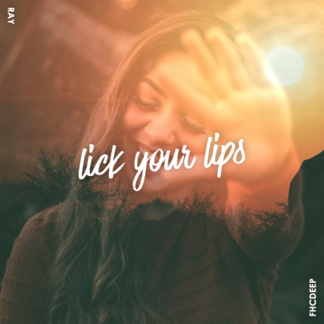 Lick Your Lips | Boomplay Music