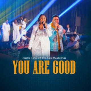 You Are Good ft. Gwamaka Mwakalinga lyrics | Boomplay Music