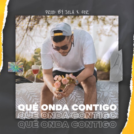 Qué Onda Contigo ft. Jela | Boomplay Music