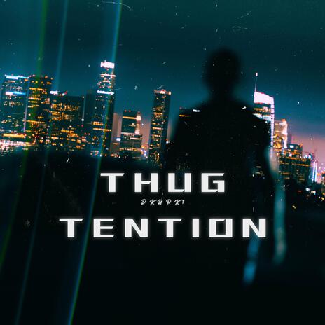 Thug Tention | Boomplay Music