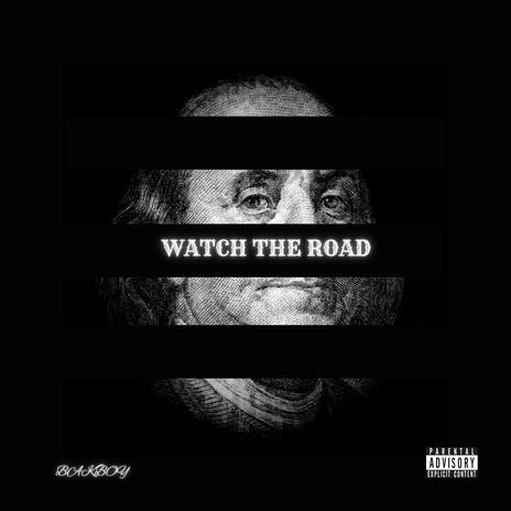 Watch The Road | Boomplay Music