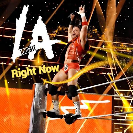 WWE LA Knight Entrance Theme (Right Now) | Boomplay Music