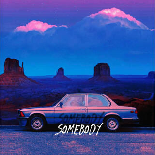 SOMEBODY