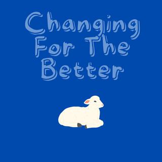 Changing For The Better