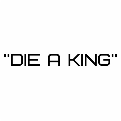 Die A King | Boomplay Music