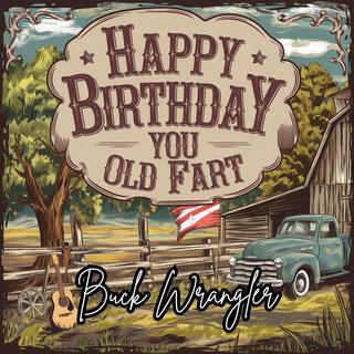 Happy Birthday You Old Fart lyrics | Boomplay Music