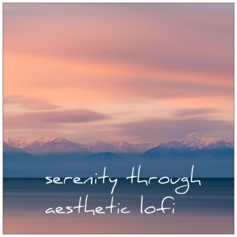 Serenity Through Aesthetic Lofi | Boomplay Music