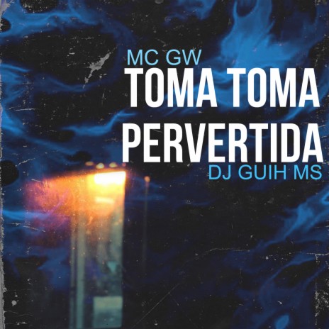 Toma Toma Pervertida ft. Mc Gw | Boomplay Music