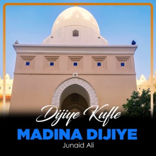 Dijiye Kufle Madina Dijiye