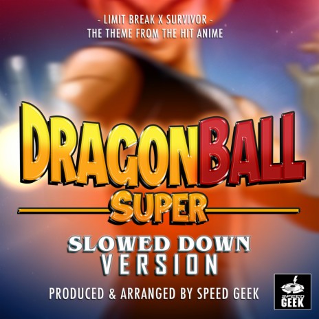 Limit Break X Survivor (From Dragon Ball Super) (Slowed Down Version)