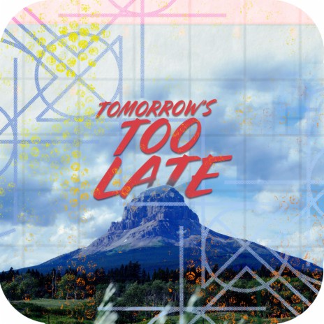Tomorrow's Too Late ft. Joel Piper & Hyperschmitt | Boomplay Music
