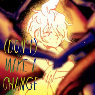 (Don't) make a change