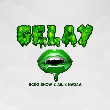 Gelay ft. AIL & Nadaa | Boomplay Music