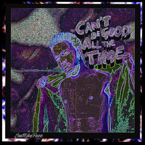 Can't Be Good All the Time | Boomplay Music